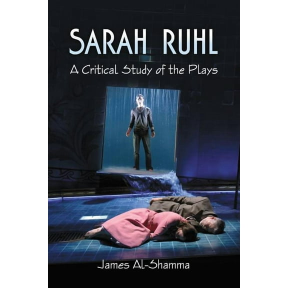 Sarah Ruhl: A Critical Study of the Plays (Paperback)