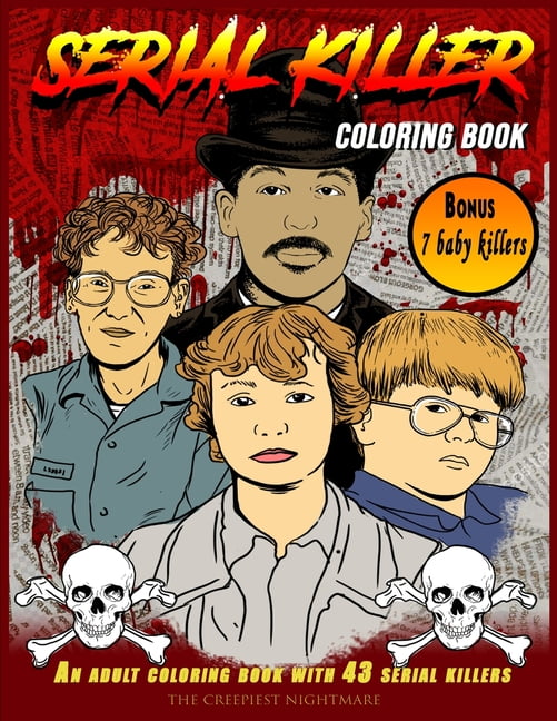 Download Serial Killer Coloring Book The Ultimate Coloring Book Showing 43 Adult And 7 Baby Us Serial Killers Find Out Real Crime Scenes Last Words And Print For True Crime Fans