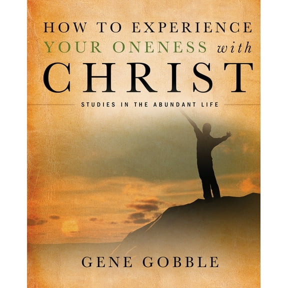 How to Experience Your Oneness with Christ, (Paperback)