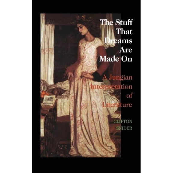 The Stuff That Dreams Are Made on: A Jungian Interpretation of Literature (Chiron Monograph Series: Volume 5), (Hardcover)