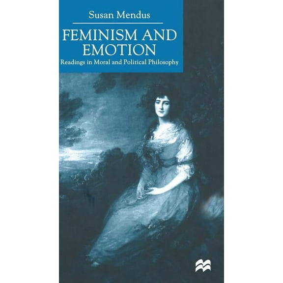 Feminism and Emotion: Readings in Moral and Political Philosophy, (Hardcover)