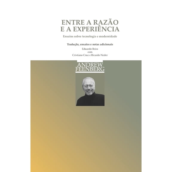 Entre a Razão e a Experiência: Ensaios sobre tecnologia e modernidade (Paperback)