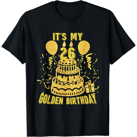 Golden Birthday Shirt It's My 26th Birthday T-Shirt