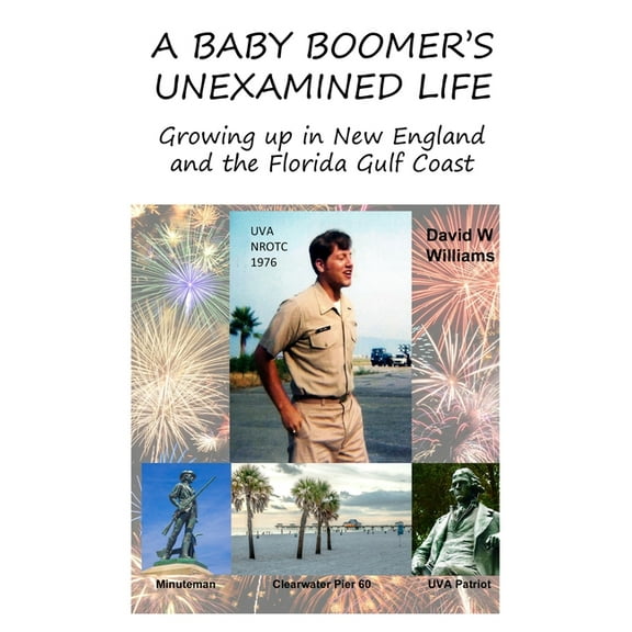 A Baby Boomer's Unexamined Life: Growing up in New England and the Florida Gulf Coast, (Hardcover)