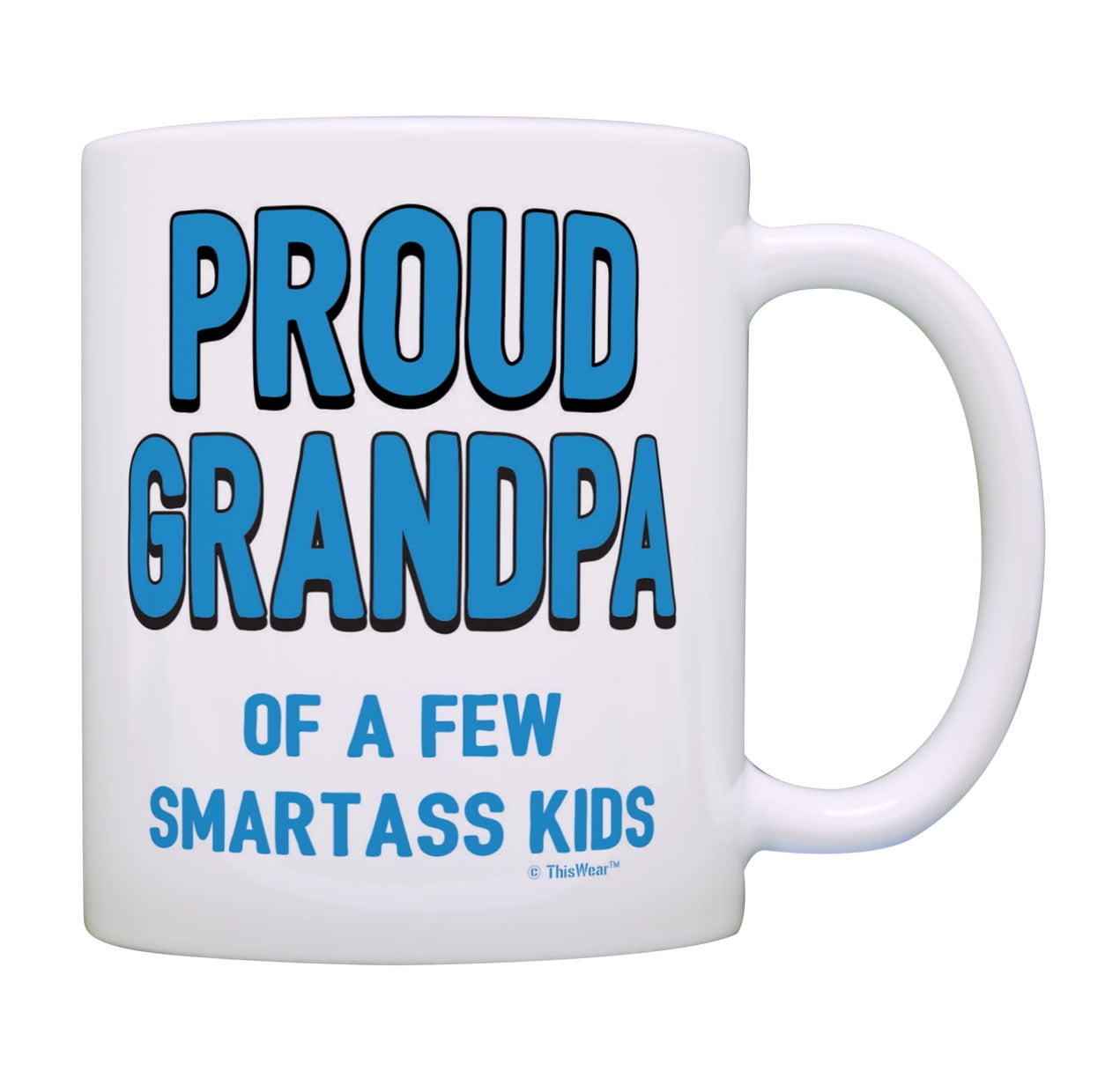 Download Grandpa Fathers Day Mug Proud Grandpa Of A Few Smartass Kids Grandpa Mug Coffee Mug Tea Cup White Walmart Com Walmart Com
