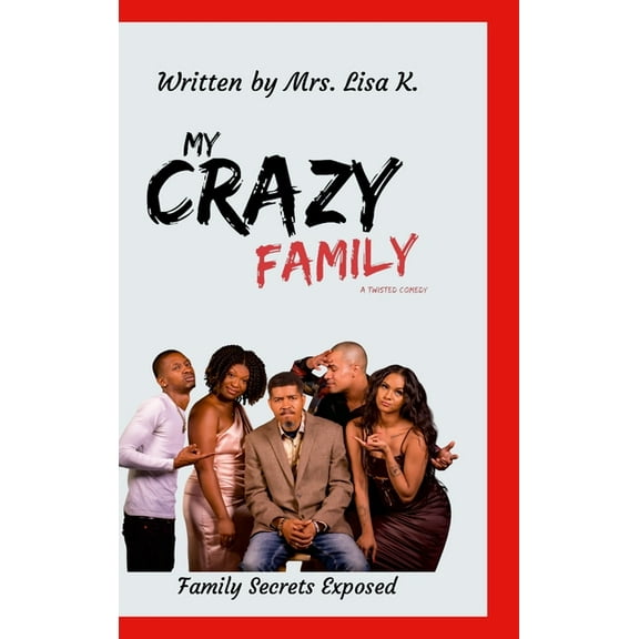 My Crazy Family: A Twisted Comedy, (Hardcover)