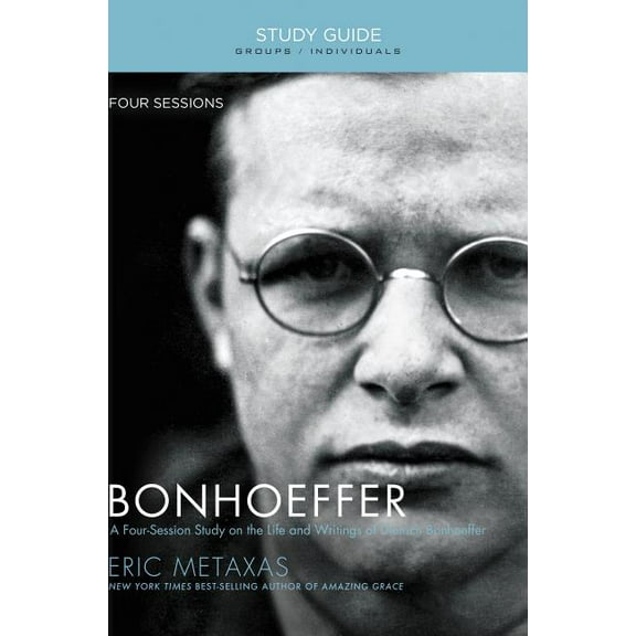 Bonhoeffer Bible Study Guide: The Life and Writings of Dietrich Bonhoeffer, (Paperback)