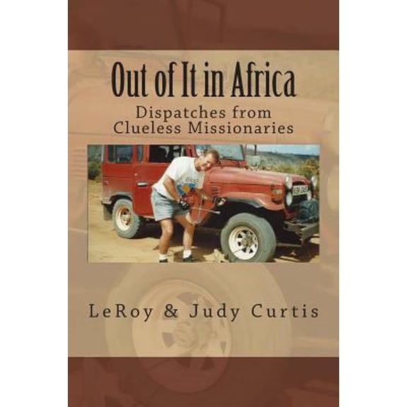 Pre-Owned Out of It in Africa: Dispatches from Clueless Missionaries (Paperback) 147937508X 9781479375080