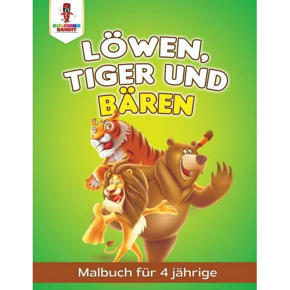 Löwen, Tiger und Bären: Malbuch für 4 Jährige, (Paperback)