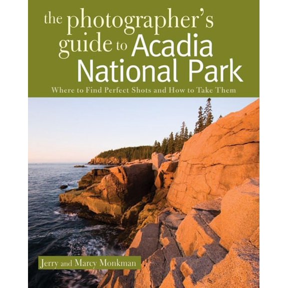 Pre-Owned The Photographer's Guide to Acadia National Park: Where to Find Perfect Shots and How to Take Them (Paperback) 0881508861 9780881508864