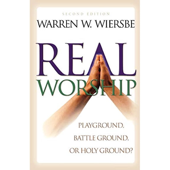 Pre-Owned Real Worship: Playground, Battleground, or Holy Ground? (Paperback) 080106189X 9780801061899
