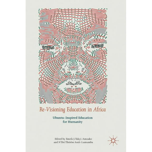Re-Visioning Education in Africa: Ubuntu-Inspired Education for Humanity, (Hardcover)