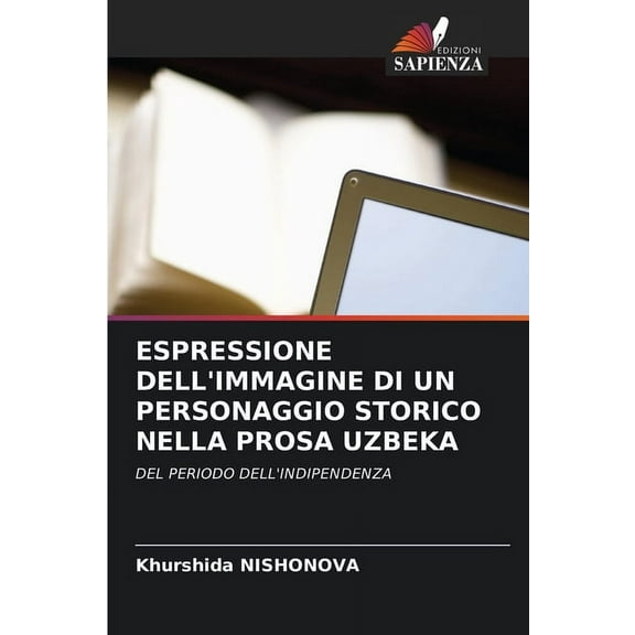 Espressione Dell'immagine Di Un Personaggio Storico Nella Prosa Uzbeka, (Paperback)