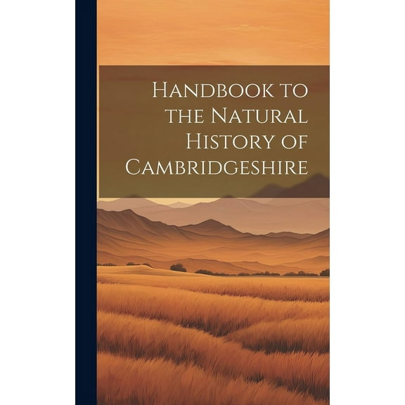 Handbook to the Natural History of Cambridgeshire (Hardcover)