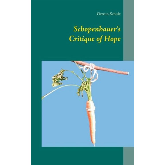 Schopenhauer's Critique of Hope, (Paperback)