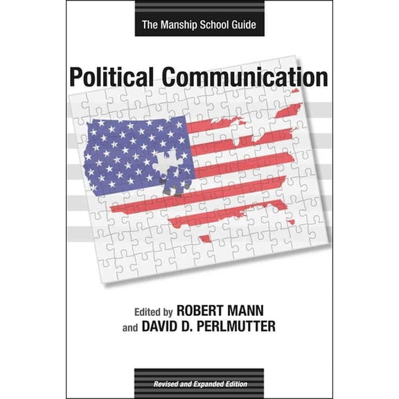 Media and Public Affairs Political Communication: The Manship School Guide, (Paperback)