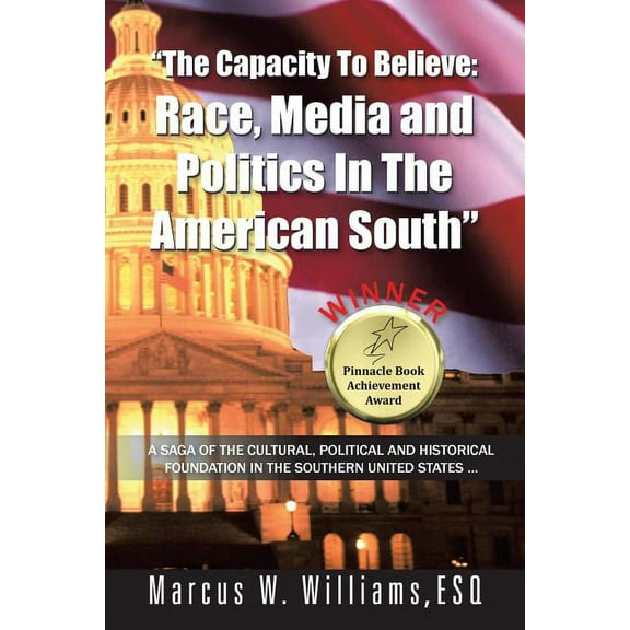 The Capacity to Believe: Race, Media and Politics in the American South, (Paperback)