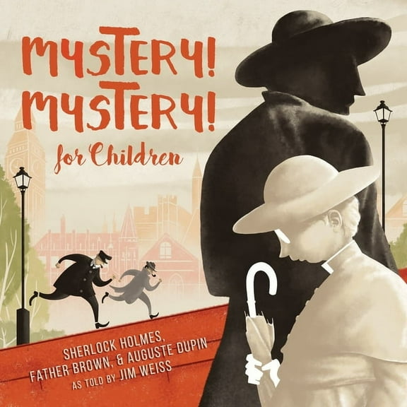 The Jim Weiss Audio Collection: Mystery! Mystery!: Sherlock Homes, Father Brown August Dupin for Children (Audiobook)