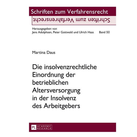 Schriften Zum Verfahrensrecht Die insolvenzrechtliche Einordnung der betrieblichen Altersversorgung in der Insolvenz des Arbeitgebers, Book 50, (Hardcover)