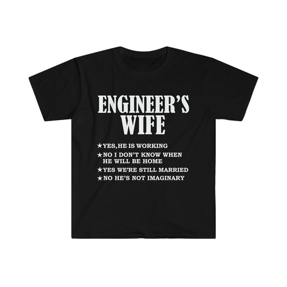 Engineer's Wife Yes He's Working and Not Imaginary Unisex T-shirt S-3XL