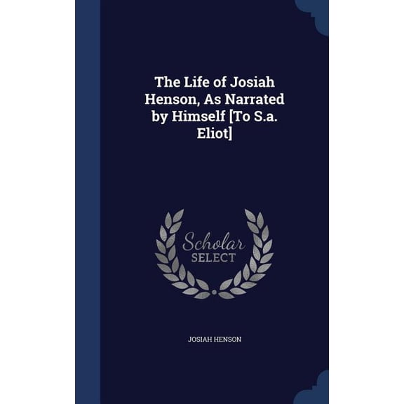 The Life of Josiah Henson, As Narrated by Himself [To S.a. Eliot] (Hardcover)