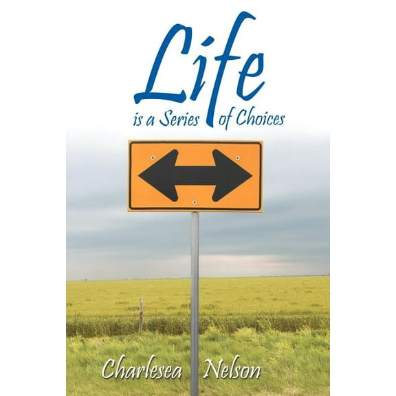 Life Is a Series of Choices (Paperback)