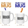 thumbnail image 4 of Medical Scribe Mug Absolutely Mediocre Medical Scribe Cheap Gift For Men, Women, Mom, Dad, Husband, Wife, Son, Daughter Gag Gift For, Ceramic Novelty Coffee Mugs 11oz, 15oz Mug, Tea Cup,, 4 of 4