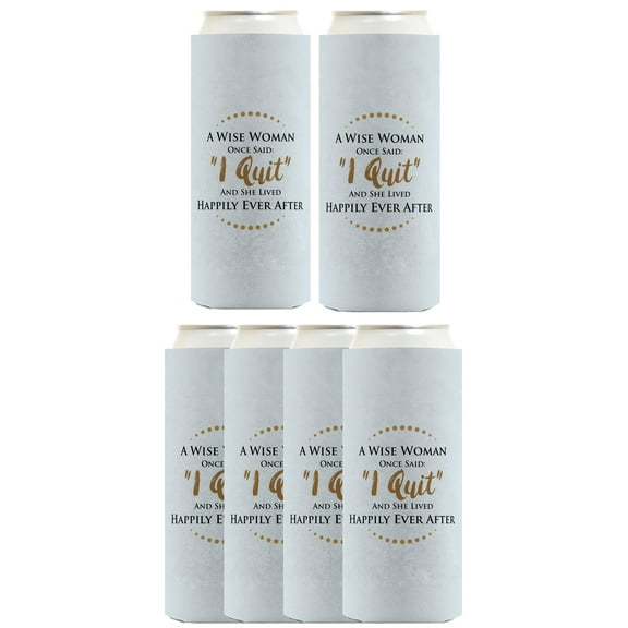 Coworker Leaving Gifts For Women A Wise Woman Once Said I Quit And She Lived Happily Ever After 6-Pack Ultra Slim Can Drink Sleeves