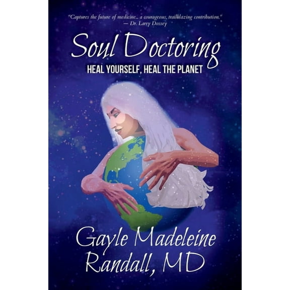 Soul Doctoring: Heal Yourself, Heal the Planet, (Paperback)