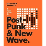 Pre-Owned A Field Guide to Post-Punk & New Wave (Hardcover 9781925811766) by Steve Wide
