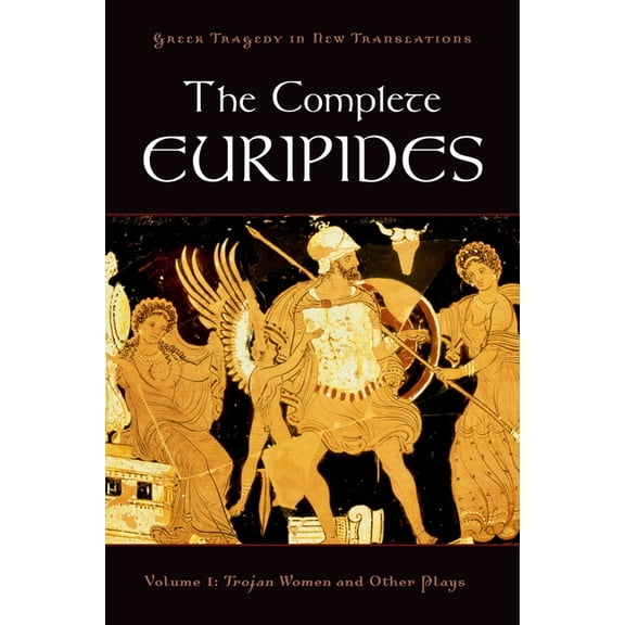 Greek Tragedy in New Translations The Complete Euripides: Volume I: Trojan Women and Other Plays, (Paperback)