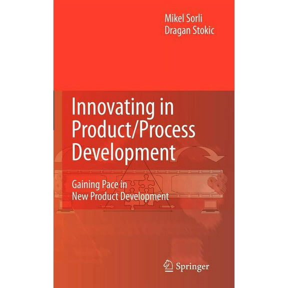 Innovating in Product/Process Development: Gaining Pace in New Product Development, (Hardcover)