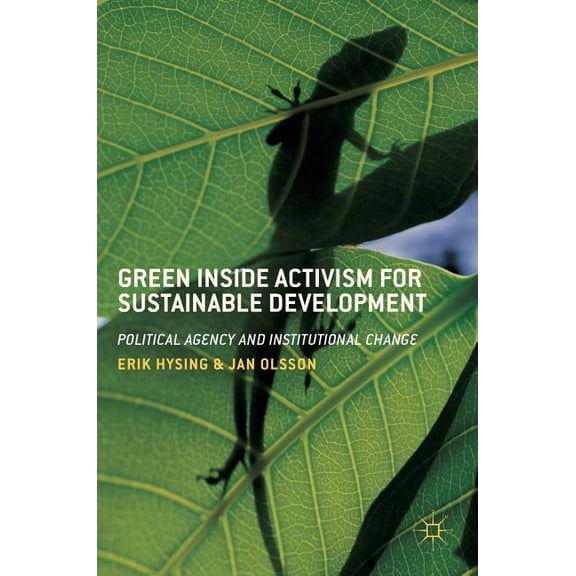 Green Inside Activism for Sustainable Development: Political Agency and Institutional Change, (Hardcover)