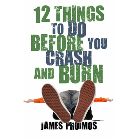 12 Things to Do Before You Crash and Burn (Best Thing For Burn Scars)