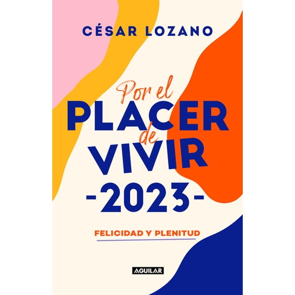 Agenda 2023. Por el placer de vivir: Felicidad y plenitud / For the Pleasure of Living Planner (Paperback)