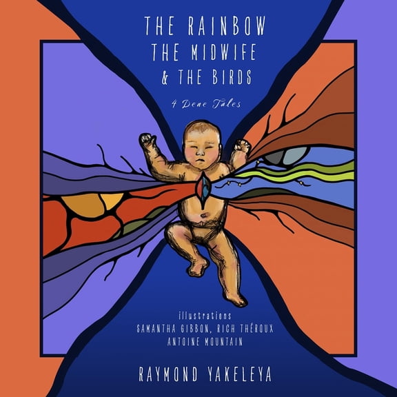Spirit of Nature The Rainbow, the Midwife, and the Birds: Four Dene Tales, (Paperback)
