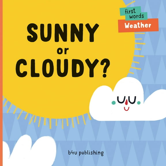 First Words Sunny or Cloudy?, Book 3, (Board Book)