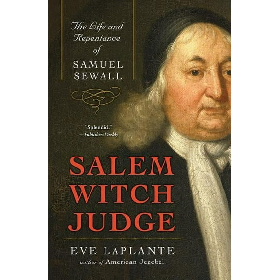 Salem Witch Judge: The Life and Repentance of Samuel Sewall, (Paperback)
