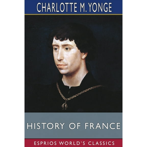 History of France (Esprios Classics): Edited by J. R. Green, (Paperback)