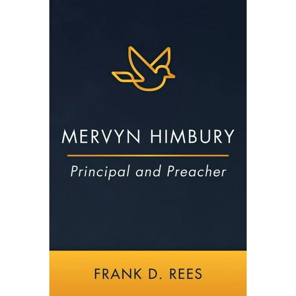 Mervyn Himbury: Principal and Preacher (Paperback)