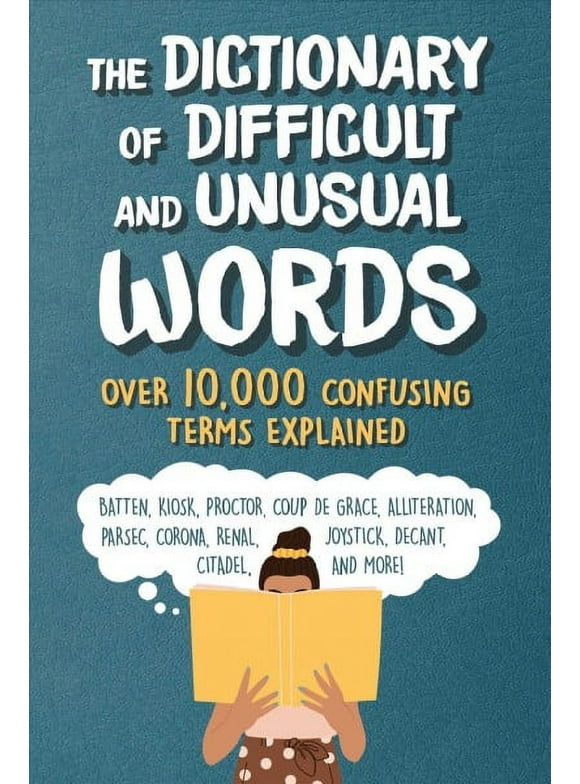 The Dictionary of Difficult and Unusual Words : Over 10,000Confusing Terms Explained (Paperback)