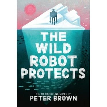 Peter Brown: The Wild Robot Protects (Paperback)
