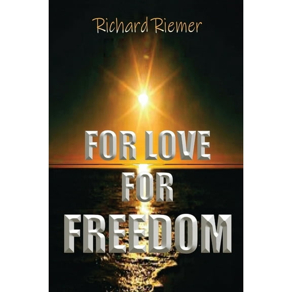 For Love For Freedom (Paperback) by Richard Riemer