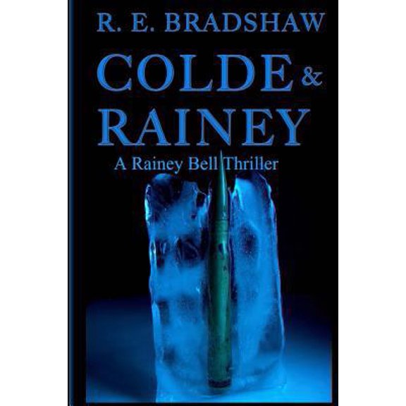 Pre-Owned Colde & Rainey: A Rainey Bell Thriller (Paperback) 099037601X 9780990376019