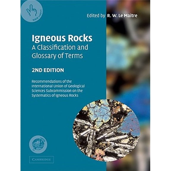 Pre-Owned Igneous Rocks: A Classification and Glossary of Terms: Recommendations of the International Union of Geological Sciences, (Paperback)
