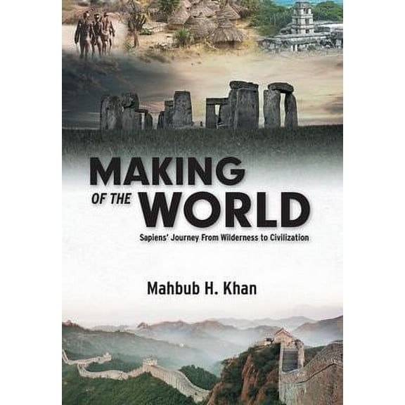 Making of the World: Sapiens' Journey From Wilderness to Civilization (Hardcover)