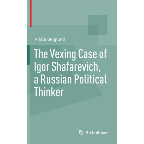 The Vexing Case of Igor Shafarevich, a Russian Political Thinker, (Hardcover)