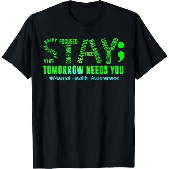 Stay Tomorrow Needs You Mental Health Matters Awareness T-ShirtBrand clothing, men and women can wear, black, white, gifts.