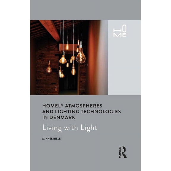 Home Homely Atmospheres and Lighting Technologies in Denmark: Living with Light, (Hardcover)