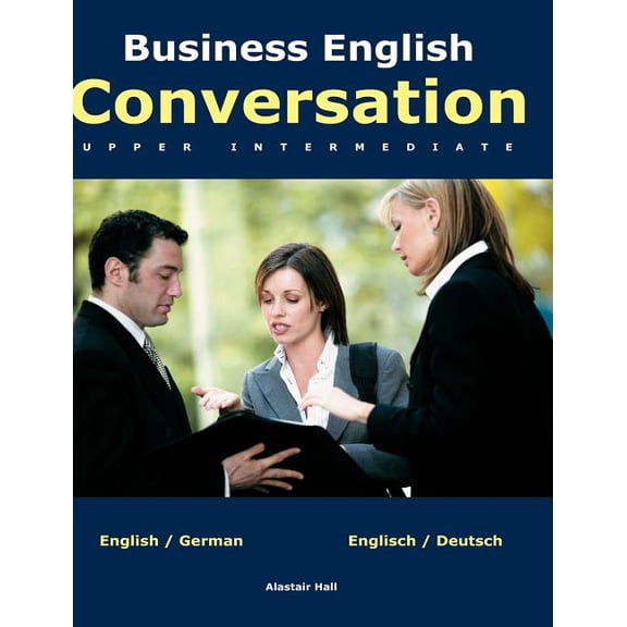 Business English Conversation: upper intermediate, (Paperback)